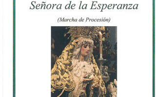 Se estrena en el Pregón a la Esperanza 2013, la nueva Marcha Procesional dedicada a Ntra. Sra. de la Esperanza.