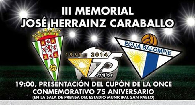 El III Memorial José Herrainz Caraballo enfrentará al Écija Balompié y al Córdoba C.F.