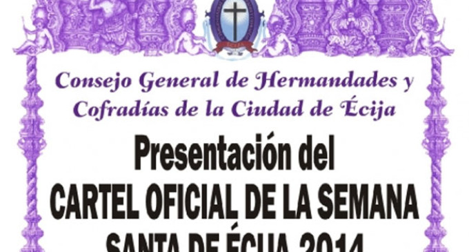 Presentación del Cartel Oficial de la Semana Santa de Écija 2014