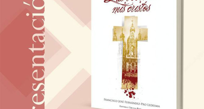 Nuevo libro “Las voces de mis Cristos” de Francisco J. Fernández-Pro