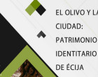 Jornada sobre el Patrimonio: “El Olivo y la ciudad : Patrimonio identitario de Écija”