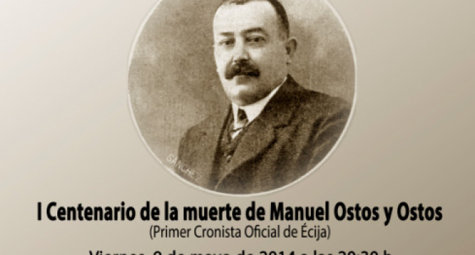 Celebración del I Centenario de la Muerte de Manuel Ostos y Ostos, primer cronista oficial de Écija