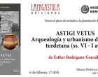 Presentación del libro “Astigi vetus. Arqueología y urbanismo de la Écija turdetana” (siglos VI-I a.C.)