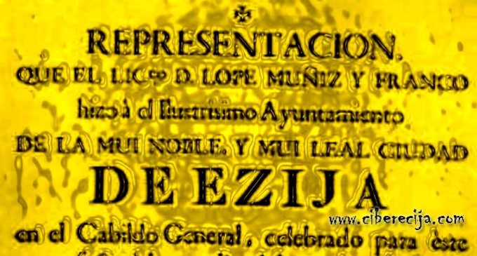 DEL MEMORIAL QUE EL ECIJANO D. LOPE MUÑIZ Y FRANCO, PRESENTÓ ANTE EL AYUNTAMIENTO DE ÉCIJA, RELATIVO A LOS SANTOS QUE SE VENERABAN EN LA CIUDAD EL AÑO DE 1773 por Ramón Freire