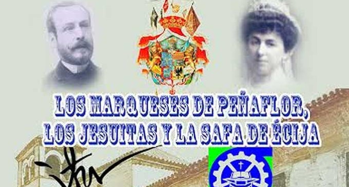 Conferencia: los Marqueses de Peñaflor, los Jesuitas y la Safa de Écija, a cargo de Ramón Freire