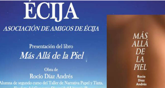 Presentación en Écija de la primera obra literaria de Rocío Díaz Andrés, “Más allá de la piel”