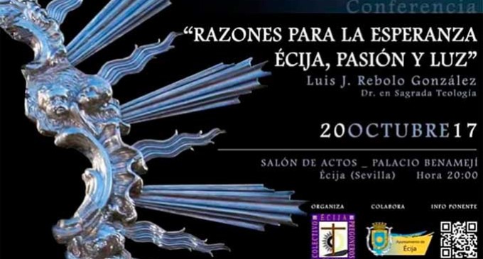 El pregonero Eugenio Benjumea comenta la conferencia celebrada por Luis Rebolo: RAZONES PARA LA ESPERANZA. ÉCIJA PASIÓN Y LUZ