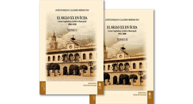 Presentación del libro “El siglo XX en Écija (Actas Capitulares del Archivo Municipal)”, de José Enrique Caldero Bermudo