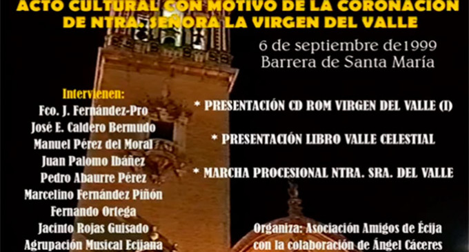 ACTO CULTURAL CON MOTIVO DE LA CORONACIÓN CANÓNICA DE NTRA. SRA. DEL VALLE, CELEBRADO EL 6 DE SEPTIEMBRE DE 1999 (video)