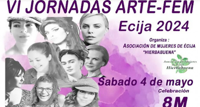 LA ASOCIACIÓN DE MUJERES DE ÉCIJA HIERBABUENA, ORGANIZA VI ARTE FEM